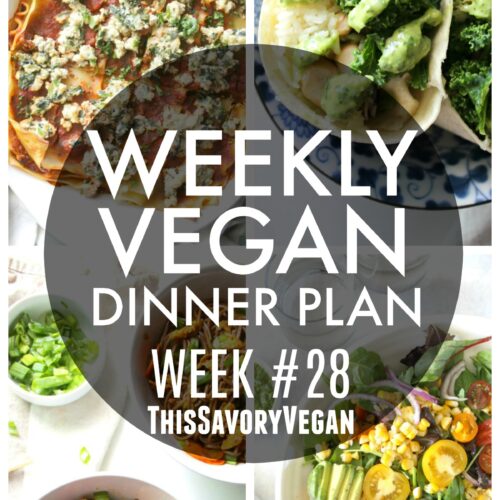 Weekly Vegan Dinner Plan #28 - five nights worth of vegan dinners to help inspire your menu. Choose one recipe to add to your rotation or make them all - shopping list included | ThisSavoryVegan.com #thissavoryvegan #vegan #mealprep