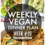 Weekly Vegan Dinner Plan #29 - five nights worth of vegan dinners to help inspire your menu. Choose one recipe to add to your rotation or make them all - shopping list included | ThisSavoryVegan.com #thissavoryvegan #vegan #mealprep