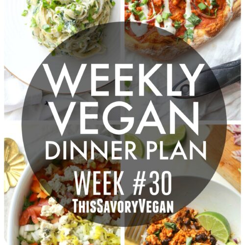 Weekly Vegan Dinner Plan #30 - five nights worth of vegan dinners to help inspire your menu. Choose one recipe to add to your rotation or make them all - shopping list included | ThisSavoryVegan.com #thissavoryvegan #mealprep #dinnerplan