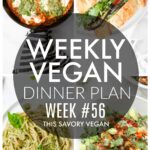 Weekly Vegan Dinner Plan #56 - five nights worth of vegan dinners to help inspire your menu. Choose one recipe to add to your rotation or make them all - shopping list included | ThisSavoryVegan.com #thissavoryvegan #mealprep #dinnerplan