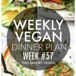 Weekly Vegan Dinner Plan #57 - five nights worth of vegan dinners to help inspire your menu. Choose one recipe to add to your rotation or make them all - shopping list included | ThisSavoryVegan.com #thissavoryvegan #mealprep #dinnerplan