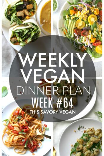 Weekly Vegan Dinner Plan #64 - five nights worth of vegan dinners to help inspire your menu. Choose one recipe to add to your rotation or make them all - shopping list included | ThisSavoryVegan.com #thissavoryvegan #mealprep #dinnerplan