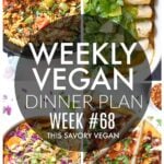 Weekly Vegan Dinner Plan #68 - five nights worth of vegan dinners to help inspire your menu. Choose one recipe to add to your rotation or make them all - shopping list included | ThisSavoryVegan.com #thissavoryvegan #mealprep #dinnerplan