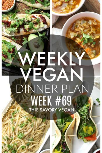 Weekly Vegan Dinner Plan #69 - five nights worth of vegan dinners to help inspire your menu. Choose one recipe to add to your rotation or make them all - shopping list included | ThisSavoryVegan.com #thissavoryvegan #mealprep #dinnerplan