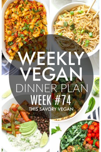 Weekly Vegan Dinner Plan #74 - five nights worth of vegan dinners to help inspire your menu. Choose one recipe to add to your rotation or make them all - shopping list included | ThisSavoryVegan.com #thissavoryvegan #mealprep #dinnerplan