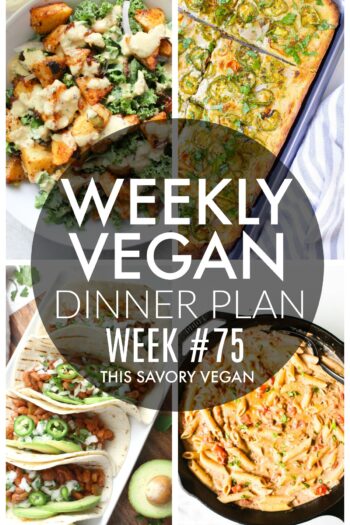 Weekly Vegan Dinner Plan #75 - five nights worth of vegan dinners to help inspire your menu. Choose one recipe to add to your rotation or make them all - shopping list included | ThisSavoryVegan.com #thissavoryvegan #mealprep #dinnerplan