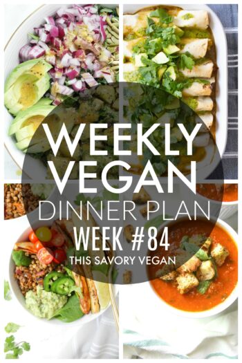 Weekly Vegan Dinner Plan #84 - five nights worth of vegan dinners to help inspire your menu. Choose one recipe to add to your rotation or make them all - shopping list included | ThisSavoryVegan.com #thissavoryvegan #mealprep #dinnerplan