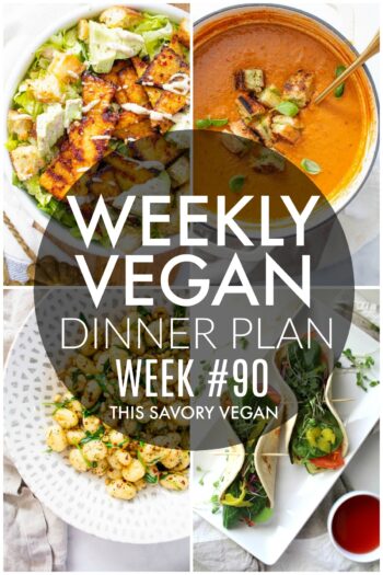 Weekly Vegan Dinner Plan #90 - five nights worth of vegan dinners to help inspire your menu. Choose one recipe to add to your rotation or make them all - shopping list included | ThisSavoryVegan.com #thissavoryvegan #mealprep #dinnerplan