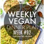 Weekly Vegan Dinner Plan #92 - five nights worth of vegan dinners to help inspire your menu. Choose one recipe to add to your rotation or make them all - shopping list included | ThisSavoryVegan.com #thissavoryvegan #mealprep #dinnerplan