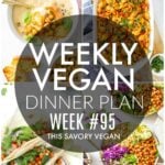 Weekly Vegan Dinner Plan #95 - five nights worth of vegan dinners to help inspire your menu. Choose one recipe to add to your rotation or make them all - shopping list included | ThisSavoryVegan.com #thissavoryvegan #mealprep #dinnerplan