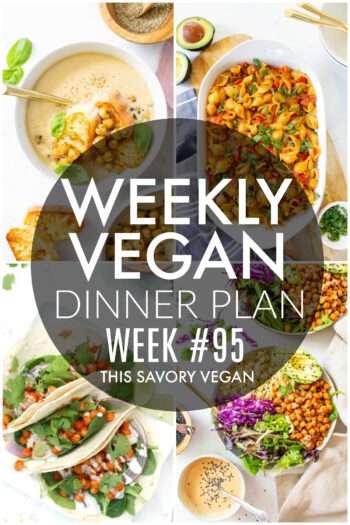 Weekly Vegan Dinner Plan #95 - five nights worth of vegan dinners to help inspire your menu. Choose one recipe to add to your rotation or make them all - shopping list included | ThisSavoryVegan.com #thissavoryvegan #mealprep #dinnerplan