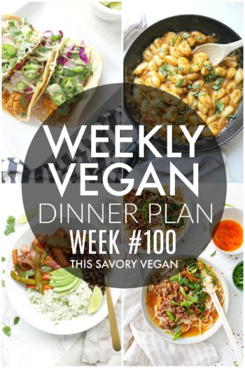 Weekly Vegan Dinner Plan #100 - five nights worth of vegan dinners to help inspire your menu. Choose one recipe to add to your rotation or make them all - shopping list included | ThisSavoryVegan.com #thissavoryvegan #mealprep #dinnerplan