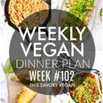 Weekly Vegan Dinner Plan #102 - five nights worth of vegan dinners to help inspire your menu. Choose one recipe to add to your rotation or make them all - shopping list included | ThisSavoryVegan.com #thissavoryvegan #mealprep #dinnerplan