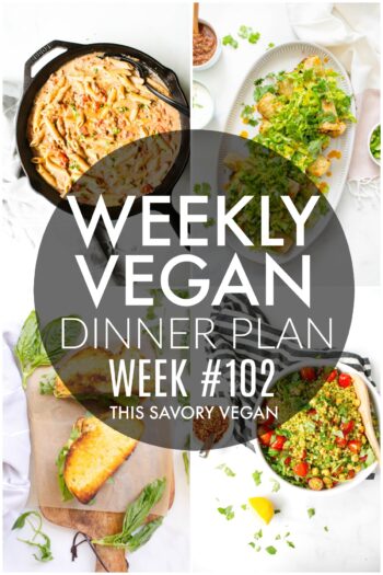Weekly Vegan Dinner Plan #102 - five nights worth of vegan dinners to help inspire your menu. Choose one recipe to add to your rotation or make them all - shopping list included | ThisSavoryVegan.com #thissavoryvegan #mealprep #dinnerplan