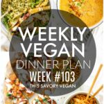 Weekly Vegan Dinner Plan #103 - five nights worth of vegan dinners to help inspire your menu. Choose one recipe to add to your rotation or make them all - shopping list included | ThisSavoryVegan.com #thissavoryvegan #mealprep #dinnerplan