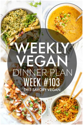 Weekly Vegan Dinner Plan #103 - five nights worth of vegan dinners to help inspire your menu. Choose one recipe to add to your rotation or make them all - shopping list included | ThisSavoryVegan.com #thissavoryvegan #mealprep #dinnerplan