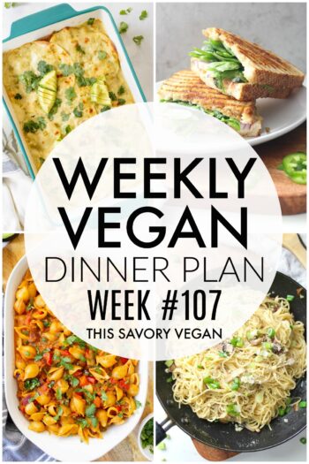 Weekly Vegan Dinner Plan #107 - five nights worth of vegan dinners to help inspire your menu. Choose one recipe to add to your rotation or make them all - shopping list included | ThisSavoryVegan.com #thissavoryvegan #mealprep #dinnerplan