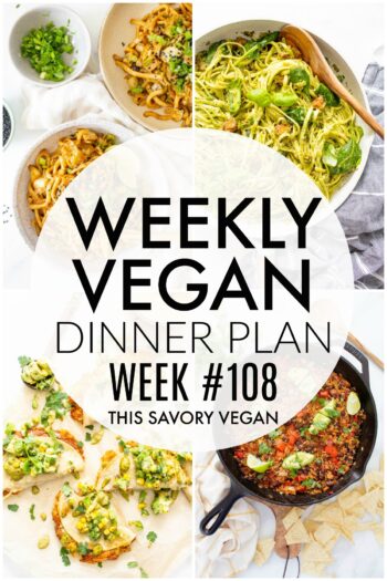 Weekly Vegan Dinner Plan #108 - five nights worth of vegan dinners to help inspire your menu. Choose one recipe to add to your rotation or make them all - shopping list included | ThisSavoryVegan.com #thissavoryvegan #mealprep #dinnerplan