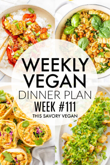 Weekly Vegan Dinner Plan #111 - five nights worth of vegan dinners to help inspire your menu. Choose one recipe to add to your rotation or make them all - shopping list included | ThisSavoryVegan.com #thissavoryvegan #mealprep #dinnerplan