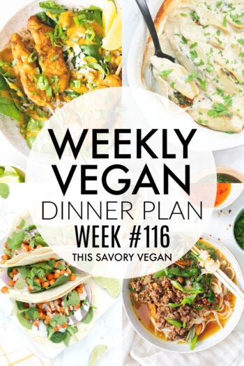 Weekly Vegan Dinner Plan #116 - five nights worth of vegan dinners to help inspire your menu. Choose one recipe to add to your rotation or make them all - shopping list included | ThisSavoryVegan.com #thissavoryvegan #mealprep #dinnerplan