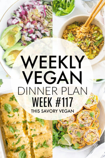 Weekly Vegan Dinner Plan #117 - five nights worth of vegan dinners to help inspire your menu. Choose one recipe to add to your rotation or make them all - shopping list included | ThisSavoryVegan.com #thissavoryvegan #mealprep #dinnerplan