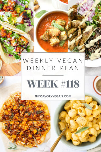 Weekly Vegan Dinner Plan #118 - five nights worth of vegan dinners to help inspire your menu. Choose one recipe to add to your rotation or make them all - shopping list included | ThisSavoryVegan.com #thissavoryvegan #mealprep #dinnerplan