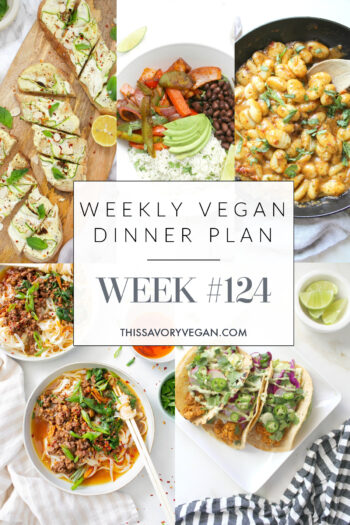 Weekly Vegan Dinner Plan #124 - five nights worth of vegan dinners to help inspire your menu. Choose one recipe to add to your rotation or make them all - shopping list included | ThisSavoryVegan.com #thissavoryvegan #mealprep #dinnerplan