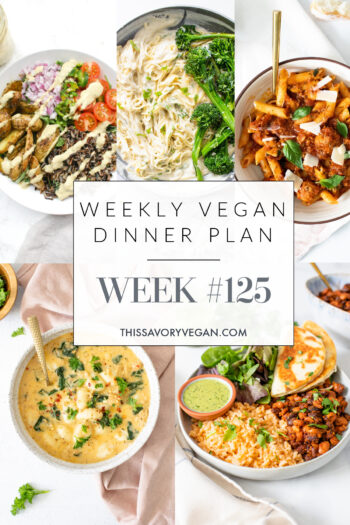 Weekly Vegan Dinner Plan #125 - five nights worth of vegan dinners to help inspire your menu. Choose one recipe to add to your rotation or make them all - shopping list included | ThisSavoryVegan.com #thissavoryvegan #mealprep #dinnerplan