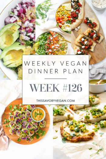 Weekly Vegan Dinner Plan #126 - five nights worth of vegan dinners to help inspire your menu. Choose one recipe to add to your rotation or make them all - shopping list included | ThisSavoryVegan.com #thissavoryvegan #mealprep #dinnerplan
