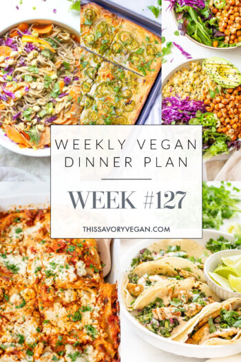 Weekly Vegan Dinner Plan #127 - five nights worth of vegan dinners to help inspire your menu. Choose one recipe to add to your rotation or make them all - shopping list included | ThisSavoryVegan.com #thissavoryvegan #mealprep #dinnerplan