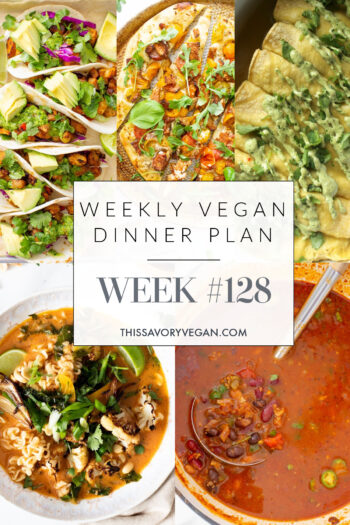 Weekly Vegan Dinner Plan #128 - five nights worth of vegan dinners to help inspire your menu. Choose one recipe to add to your rotation or make them all - shopping list included | ThisSavoryVegan.com #thissavoryvegan #mealprep #dinnerplan
