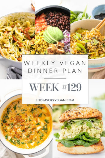 Weekly Vegan Dinner Plan #129 - five nights worth of vegan dinners to help inspire your menu. Choose one recipe to add to your rotation or make them all - shopping list included | ThisSavoryVegan.com #thissavoryvegan #mealprep #dinnerplan