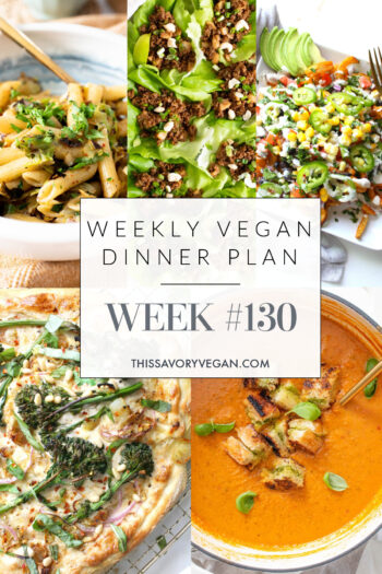 Weekly Vegan Dinner Plan #130 - five nights worth of vegan dinners to help inspire your menu. Choose one recipe to add to your rotation or make them all - shopping list included | ThisSavoryVegan.com #thissavoryvegan #mealprep #dinnerplan