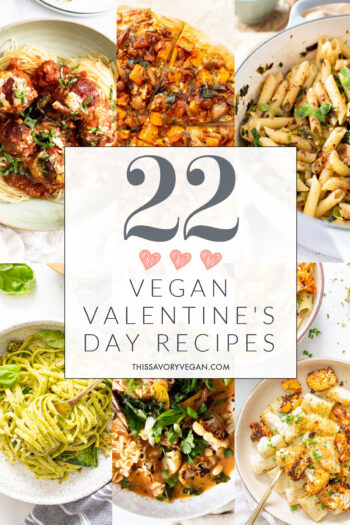 Cuddle up with your honey and try out one of these 22 Vegan Valentine's Day Recipes. These recipes are perfect for an at home celebration | ThisSavoryVegan.com #thissavoryvegan #veganvalentinesdayrecipes #valentinesday2021