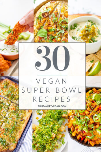 Get game day ready with 30 Vegan Super Bowl Recipes. There is something for everyone - dips, pizzas, rolled tacos, burgers and more | ThisSavoryVegan.com #thissavoryvegan #vegansnacks #vegansuperbowlrecipes
