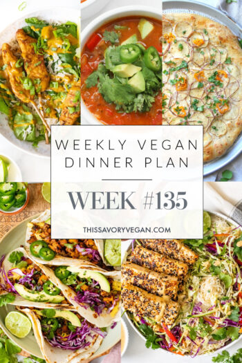 Weekly Vegan Dinner Plan #135 - five nights worth of vegan dinners to help inspire your menu. Choose one recipe to add to your rotation or make them all - shopping list included | ThisSavoryVegan.com #thissavoryvegan #mealprep #dinnerplan