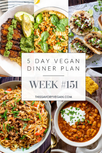 Not sure what to make for dinner this week? I have you covered with 5 simple & delicious vegan dinner ideas! Grocery list is included | Vegan Dinner Plan #151 | ThisSavoryVegan.com