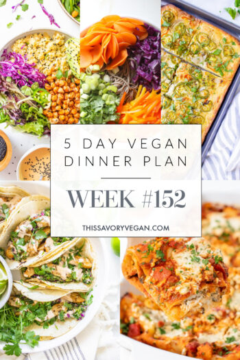 Not sure what to make for dinner this week? I have you covered with 5 simple & delicious vegan dinner ideas! Grocery list is included | Vegan Dinner Plan #152 | ThisSavoryVegan.com
