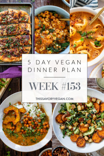 Not sure what to make for dinner this week? I have you covered with 5 simple & delicious vegan dinner ideas! Grocery list is included | Vegan Dinner Plan #153 | ThisSavoryVegan.com
