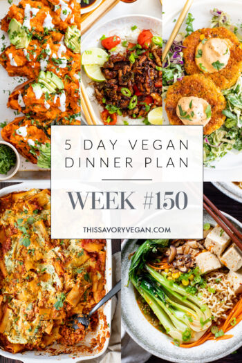 Not sure what to make for dinner this week? I have you covered with 5 simple & delicious vegan dinner ideas! Grocery list is included | Vegan Dinner Plan #150 | ThisSavoryVegan.com