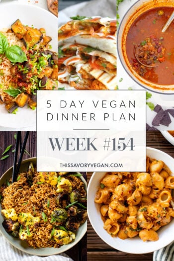 Not sure what to make for dinner this week? I have you covered with 5 simple & delicious vegan dinner ideas! Grocery list is included | Vegan Dinner Plan #154 | ThisSavoryVegan.com