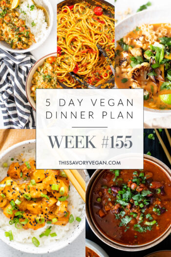 Not sure what to make for dinner this week? I have you covered with 5 simple & delicious vegan dinner ideas! Grocery list is included | Vegan Dinner Plan #155 | ThisSavoryVegan.com