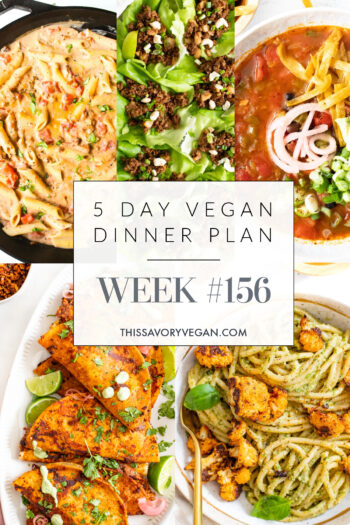 Not sure what to make for dinner this week? I have you covered with 5 simple & delicious vegan dinner ideas! Grocery list is included | Vegan Dinner Plan #156 | ThisSavoryVegan.com