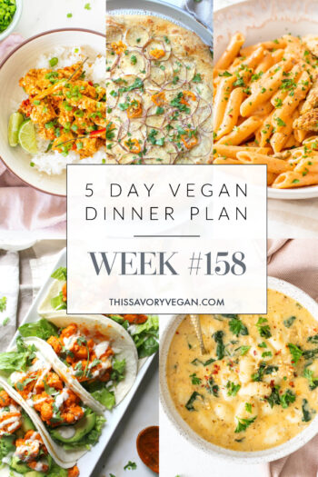 Not sure what to make for dinner this week? I have you covered with 5 simple & delicious vegan dinner ideas! Grocery list is included | Vegan Dinner Plan #158 | ThisSavoryVegan.com