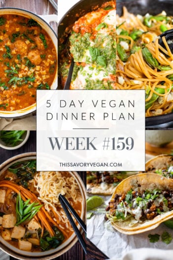 Not sure what to make for dinner this week? I have you covered with 5 simple & delicious vegan dinner ideas! Grocery list is included | Vegan Dinner Plan #159 | ThisSavoryVegan.com