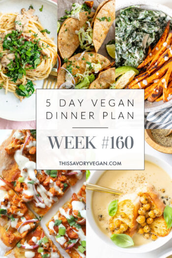 Not sure what to make for dinner this week? I have you covered with 5 simple & delicious vegan dinner ideas! Grocery list is included | Vegan Dinner Plan #160 | ThisSavoryVegan.com