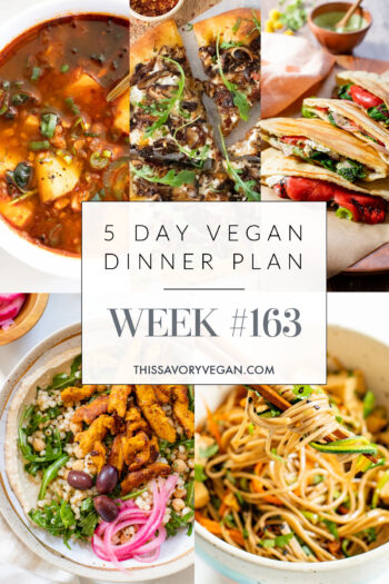 Not sure what to make for dinner this week? I have you covered with 5 simple & delicious vegan dinner ideas! Grocery list is included | Vegan Dinner Plan #163 | ThisSavoryVegan.com