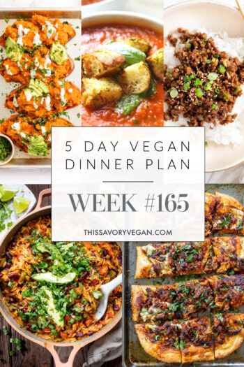 Not sure what to make for dinner this week? I have you covered with 5 simple & delicious vegan dinner ideas! Grocery list is included | Vegan Dinner Plan #165 | ThisSavoryVegan.com