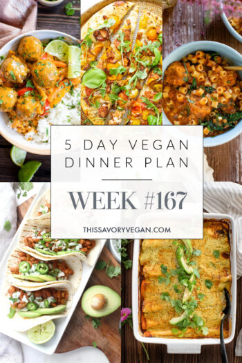 Not sure what to make for dinner this week? I have you covered with 5 simple & delicious vegan dinner ideas! Grocery list is included | Vegan Dinner Plan #167 | ThisSavoryVegan.com