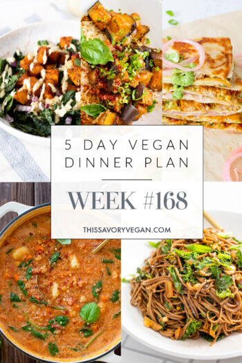 Not sure what to make for dinner this week? I have you covered with 5 simple & delicious vegan dinner ideas! Grocery list is included | Vegan Dinner Plan #168 | ThisSavoryVegan.com